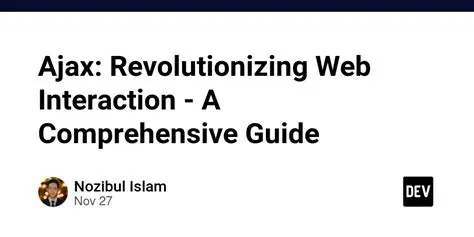 AJAX Explained: Revolutionizing Web Development with Asynchronous JavaScript and XML