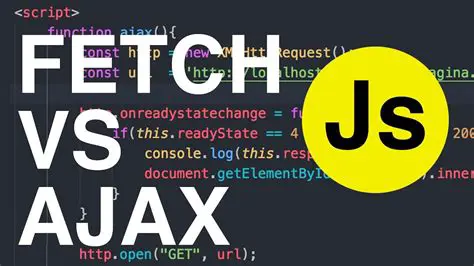 Ajax vs. Fetch API: A Comprehensive Comparison for Modern Web Development